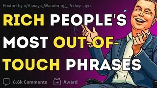 The most OUT OF TOUCH things RICH PEOPLE said to you  | Reddit stories