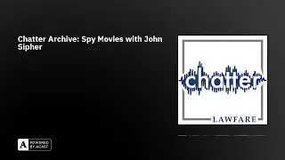 Chatter Archive: Spy Movies with John Sipher