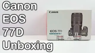 Canon EOS 77D Unboxing and Hands on Review - First Look | Nothing Wired