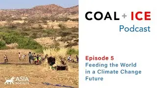 Coal + Ice Podcast | Ep5: Feeding the World in a Climate Change Future