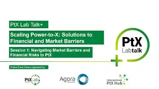 Navigating Market Barriers and Financial Risks to PtX | PtX Lab Talk Plus