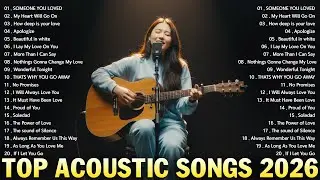 Top Acoustic Cover 2026 🎶 Relaxing Acoustic Pop Ballads Full Album to Calm Your Mind