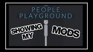 Showing My Mods - People Playground #peopleplaygroundmods #mods #bandi