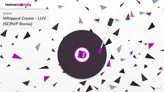 Whipped Cream - LUV (SCRVP Remix)