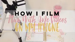 How I Film Plan With Me Videos on my iPhone