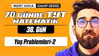 70 Günde TYT Matematik Kampı | 38.Gün | 2.Video | Yaş Problemleri-2 | 2024 | #merthoca