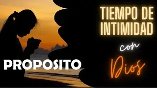 Tiempo de intimidad con Dios. PROPOSITO