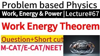 Work Energy Theorem | Lecture 67 | MCAT/ECAT/NEET Physics | Work, Energy & Power Problems