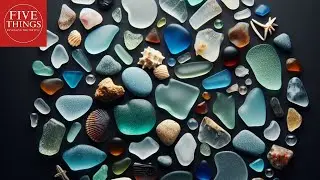 Sea Glass Secrets  Top 5 Fascinating Facts