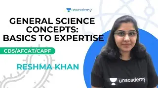 General Science Concepts: Basics to Expertise|CDS/AFCAT/CAPF|Reshma Khan