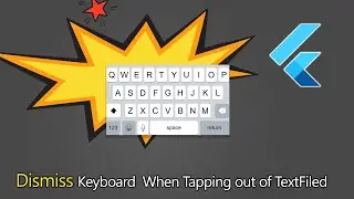 Flutter Tips: Dismiss Keyboard  When Tapping Out Of TextFiled