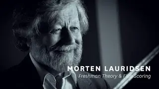 Morten Lauridsen: Freshman Theory & Film Scoring