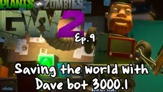 Garden Warfare 2 Ep 9 - Saving the World with Dave bot 3000.1