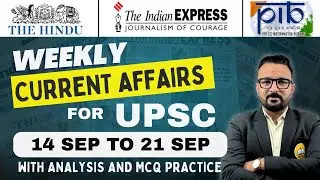UPSC Weekly Current Affairs Analysis |  14 September 2025 to 21 September 2025  | UPSC/IAS