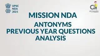 ANTONYMS | NDA ENGLISH PREVIOUS YEAR QUESTIONS ANALYSIS  I BY ABHIPEDIA