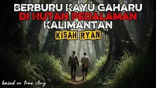 Berburu Kayu Gaharu di Hutan Pedalaman Kalimantan