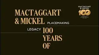 100 Years of Mactaggart & Mickel