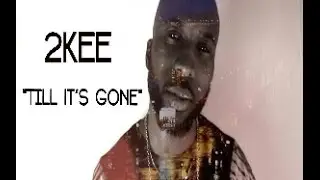 2KEE -Till Its Gone [Official Video]