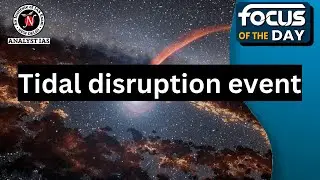Tidal Disruption Event | Focus Of The Day | UPSC CSE | Analyst IAS