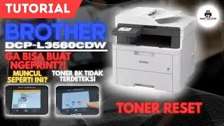 Printer Brother DCP-L3560CDW Tidak Mendeteksi Toner BK | Solusi Reset Toner Printer Brother