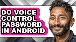 How to Do Voice Control Password in Android - Easy Guide