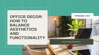 Office Decor: How to Balance Aesthetics and Functionality