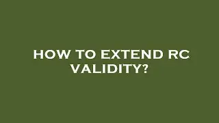 How to extend rc validity?