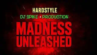 MADNESS UNLEASHED - Dj Spike🇨🇭Production