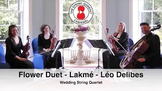 Flower Duet - Lakm&eacute; (L&eacute;o Delibes) Wedding String Quartet