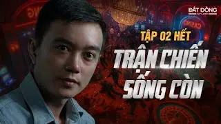 TRẬN CHIẾN SỐNG C&Ograve;N - TẬP 02 KẾT | Truyện ma Nguyễn Huy kể