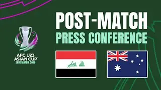 Post-Match Press Conference | Iraq vs Australia 🎙️ | AFC U23 Asian Cup&trade; 2026