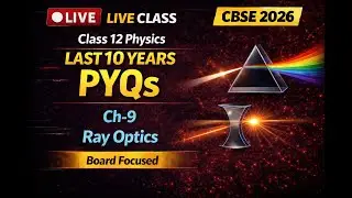 Class Physics PYQs LIVE | Ch- 9 RAY OPTICS | CBSE Board Exam 2026