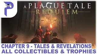 A Plague Tale Requiem - Chapter 9 - Tales and Revelations - All Collectibles & Trophies 🏆