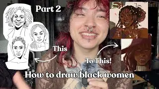 how to draw black women (part two)