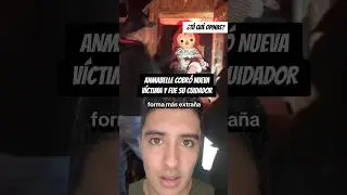 ANNABELLE de EL CONJURO cobr&oacute; nueva V&Iacute;CT!MA en la VIDA REAL: Ignor&oacute; ADVERTENCIA de los WARREN