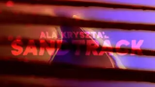 ALA KRYSZTAŁ &mdash; Sandtrack (2021) Teaser