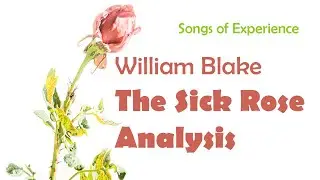 The Sick Rose by William Blake Analysis