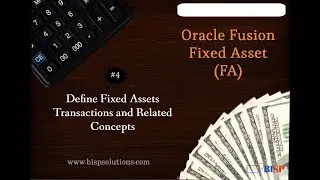 Oracle Fusion Fixed Asset(FA) #4 | Define Fixed Assets Transactions and Related Concepts