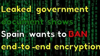 Leaked government document shows Spain wants to ban end-to-end encryption