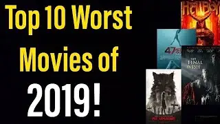 Top 10 Worst Movies of 2019!