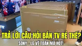Tivi Sony LG Về Toàn Mã HOT 55 65 75 inch - Lý Do TV Rẻ Là Đây!