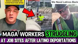 MAGA Construction Workers DESPERATE After Latino Deportations &mdash; Can&rsquo;t Even Lift Bricks