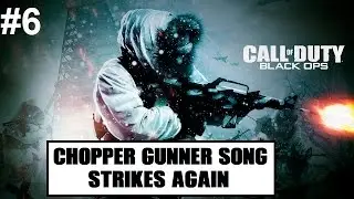 [PC] Call of Duty: Black Ops ep.6 (Chopper Gunner song strikes again)