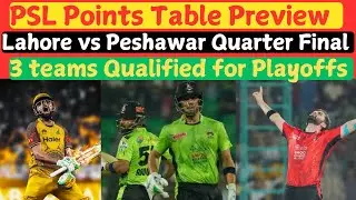 PSL Points Table Preview | Lahore vs Peshawar Quarter Final | 3 Teams Qualified for Playoffs