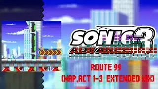 Sonic Advance 3 OST - Route 99 (Map Act 1-3 Extended Mix)