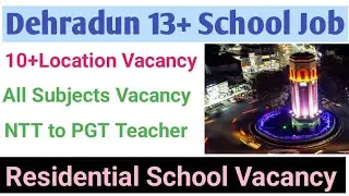 🏞️Dehradun Teacher Vacancy 2025 | Apply Now for 13+ Teaching Posts🏫