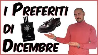 I Preferiti di Dicembre | Che Stile by Andrea Cimatti