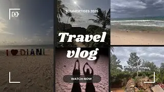 SUMMERTIDES 2025| DIANI KENYA…*solo travel, my pov*