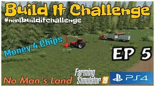 Build It Challenge / No Man's Land / Ep 5 / FS19 / PS4 / RustyMoney Gaming