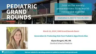 Stanford Pediatric Grand Rounds: Generation AI: Protecting Kids from Pediatric Algorithmic Bias